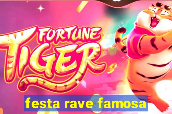 festa rave famosa